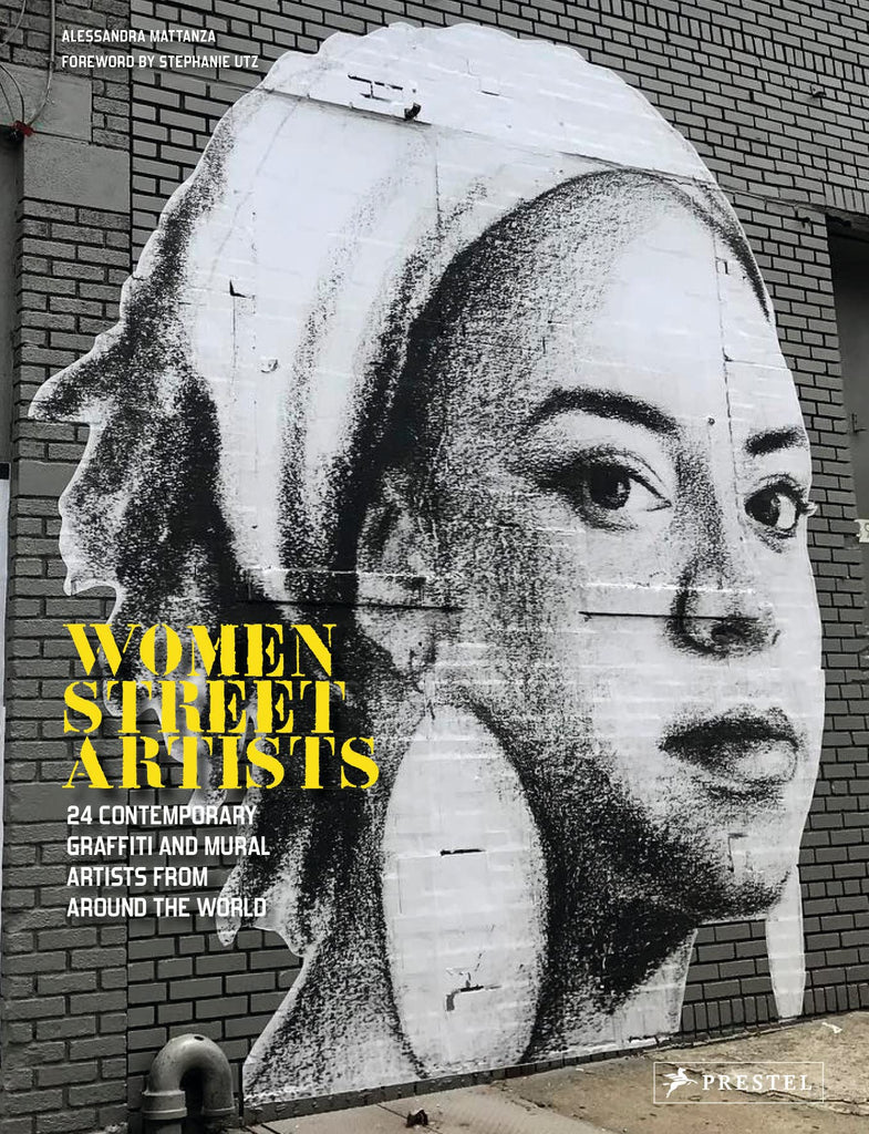 Women Street Artists: 24 Contemporary Graffiti and Mural Artists from around the World
Women Street Artists: 24 Contemporary Graffiti and Mural Artists from around the World