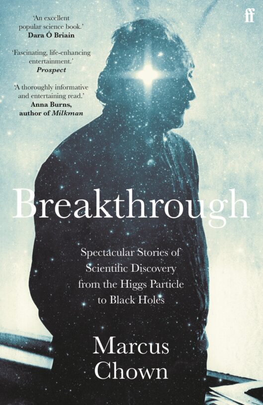 Breakthrough: Spectacular stories of scientific discovery from the Higgs particle to black holes
Breakthrough: Spectacular stories of scientific discovery from the Higgs particle to black holes