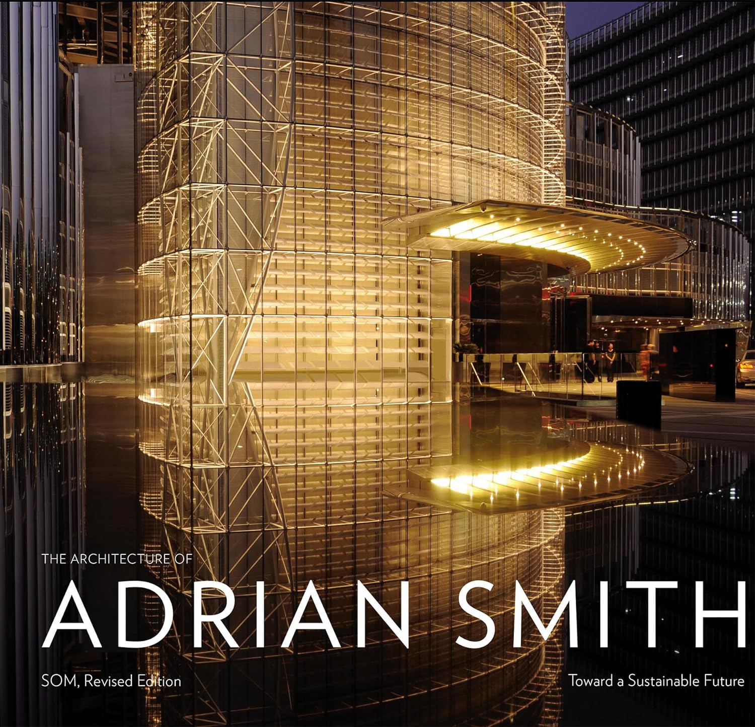 The Architecture of Adrian Smith - Toward a Sustainable Future: The SOM Years 1980-2006
The Architecture of Adrian Smith - Toward a Sustainable Future: The SOM Years 1980-2006