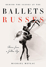 Behind the Scenes at the Ballets Russes: Stories from a Golden Age