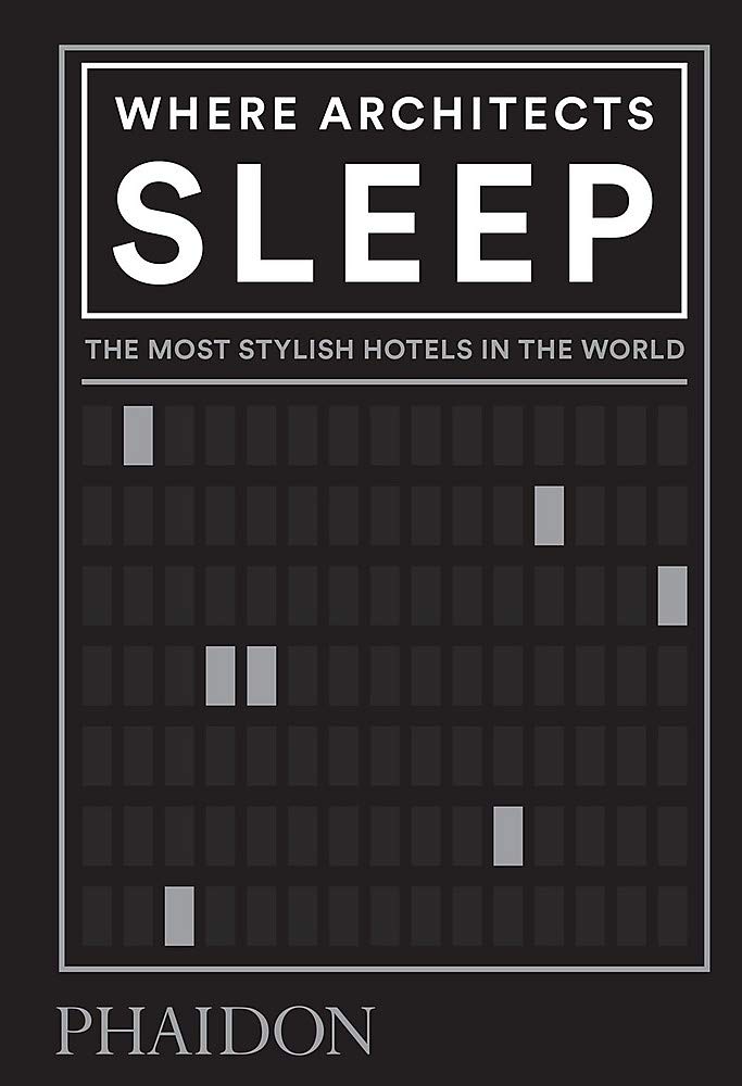 

Where Architects Sleep, The Most Stylish Hotels in the World