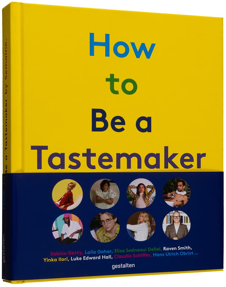 Gestalten, Pappyn D., Vleeschauwer D. - How to be a Tastemaker: The Origins of Style