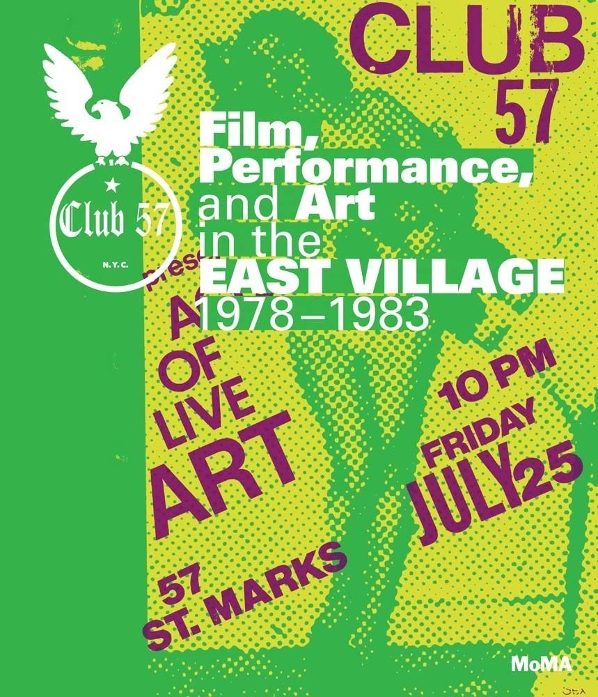 Club 57: Film, Performance, and Art in the East Village, 1978–1983 club 57 film performance and art in the east village 1978–1983