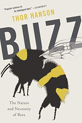 Hanson T. - Buzz: The Nature and Necessity of Bees