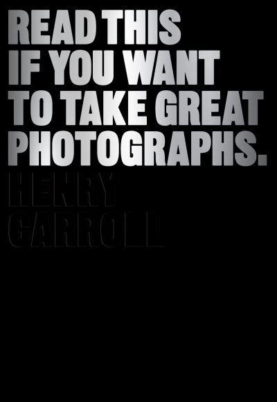 

Read This If You Want to Take Great Photographs