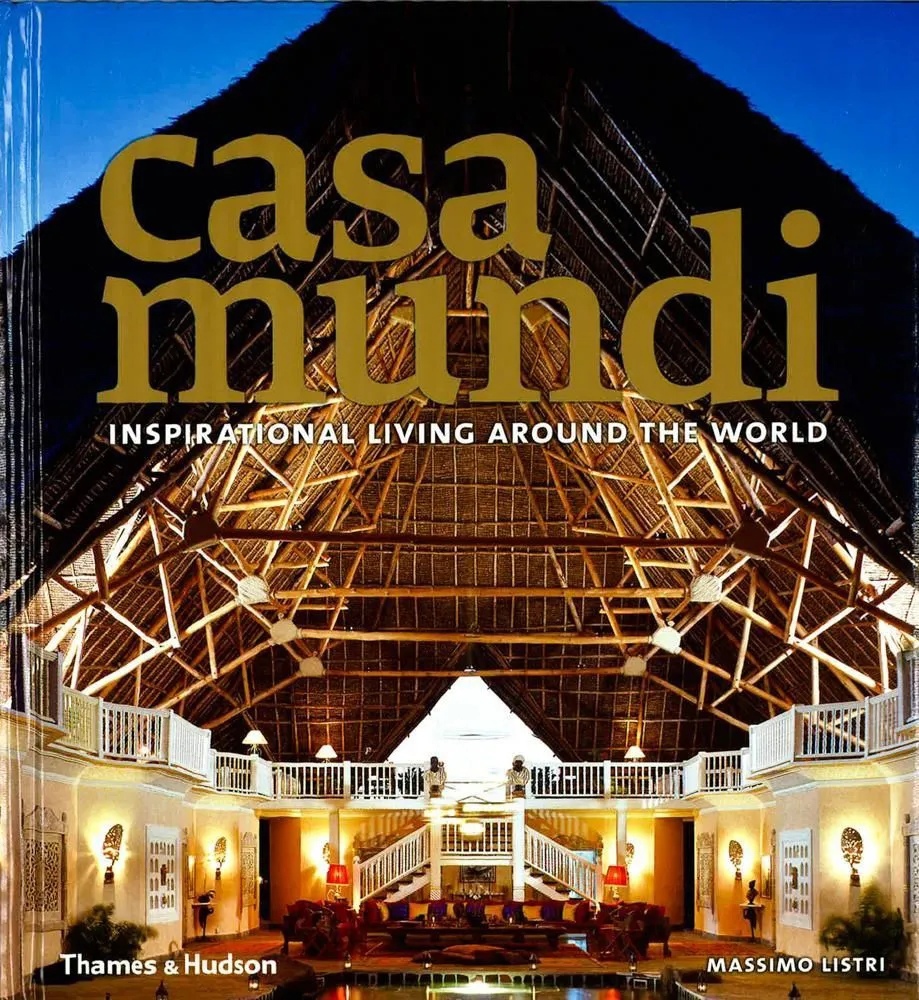 

Casa Mundi: Inspirational Living Around the World