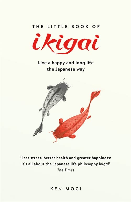 

The Little Book of Ikigai: The secret Japanese way to live a happy and long life