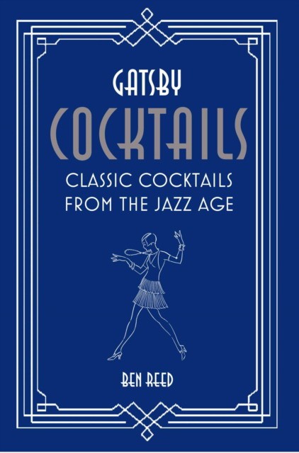 Gatsby Cocktails by Ben Reed