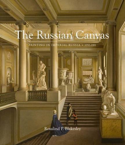 

The Russian Canvas: Painting in Imperial Russia, 1757-1881