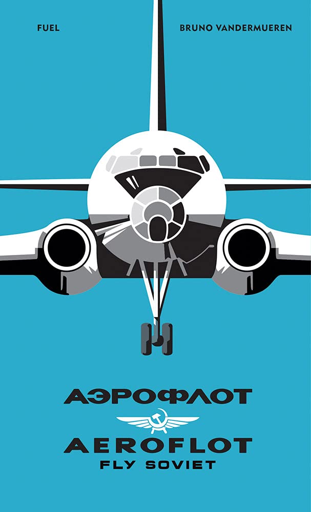 

AEROFLOT - Fly Soviet: A Visual History