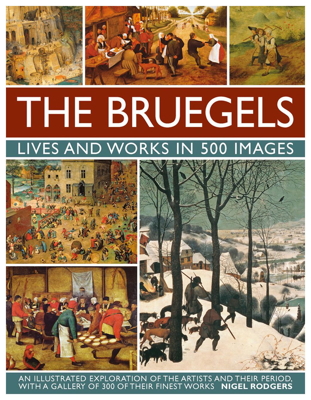 

The Bruegels: Lives and Works in 500 Images