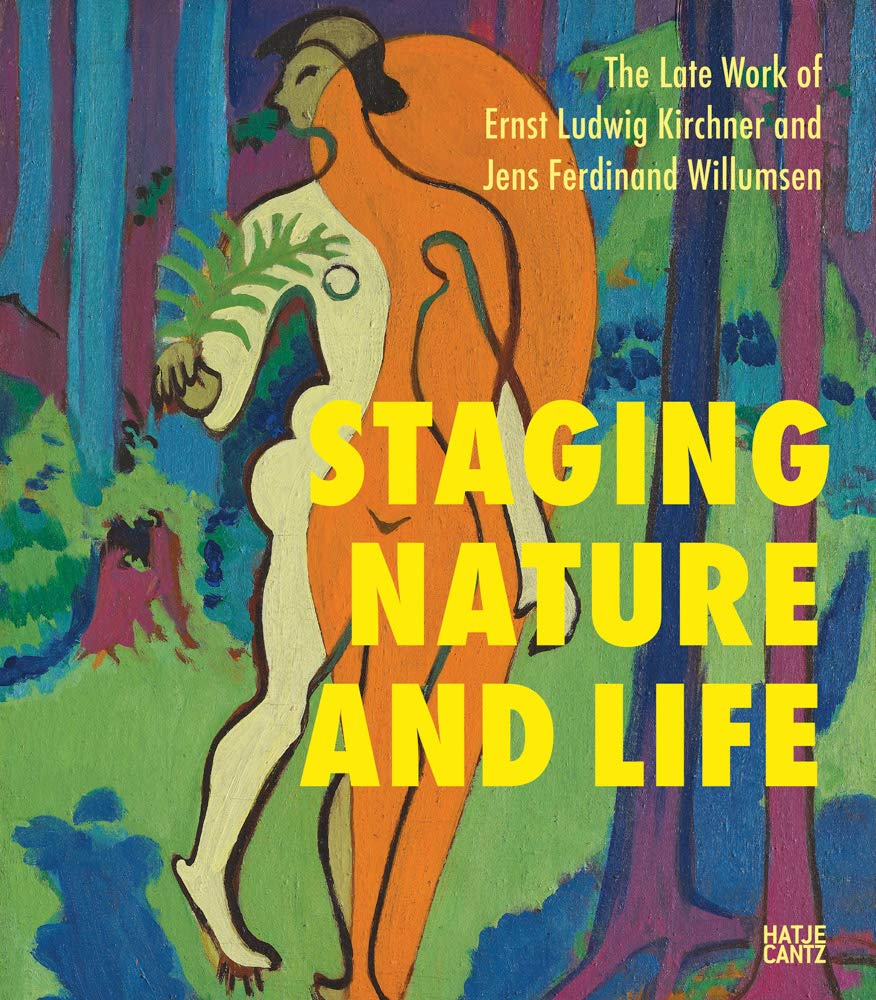 Staging Nature and Life. The Late Works of Ernst Ludwig Kirchner and Jens Ferdinand Willumsen