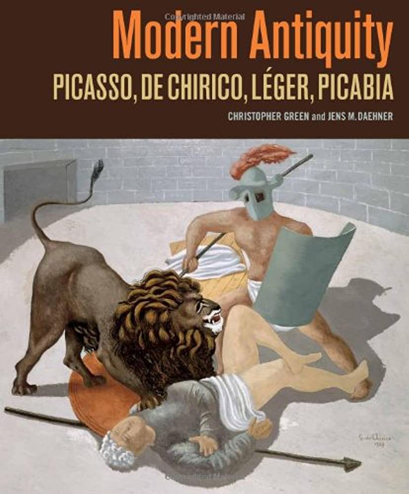 

Modern Antiquity: Picasso, de Chirico, Leger, Picabia