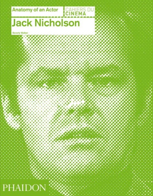 Jack Nicholson: Anatomy of an Actor club 57 film performance and art in the east village 1978–1983