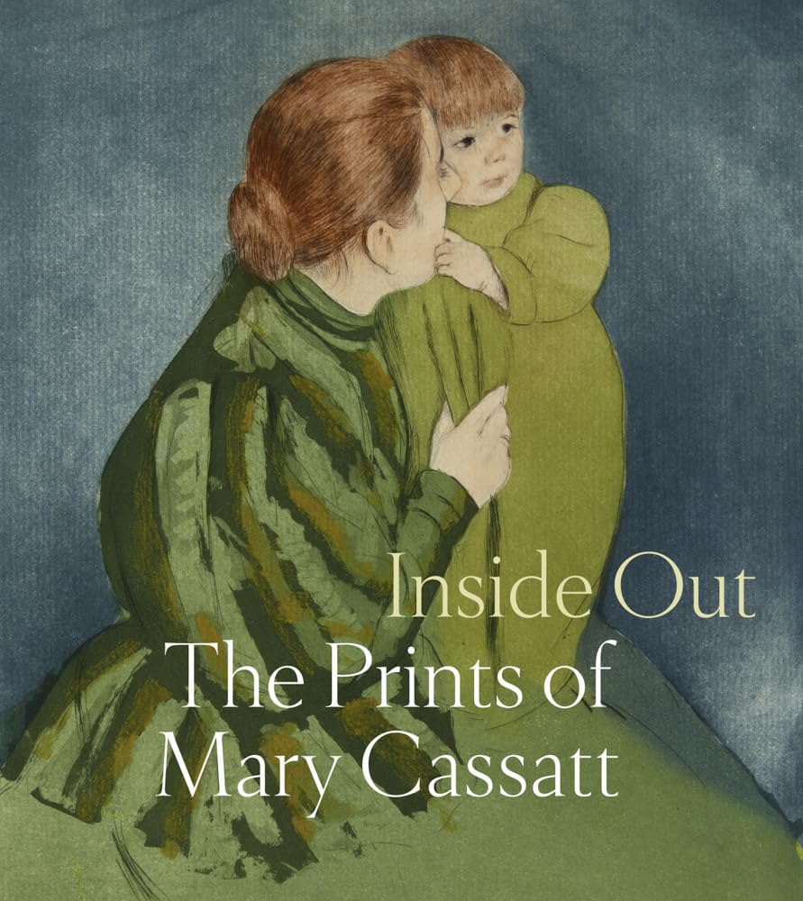 Inside Out: The Prints of Mary Cassatt