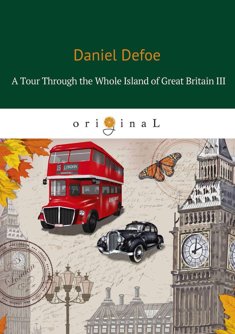 A Tour Through the Whole Island of Great Britain III = Тур через Великобританю 3: роман на англ. яз