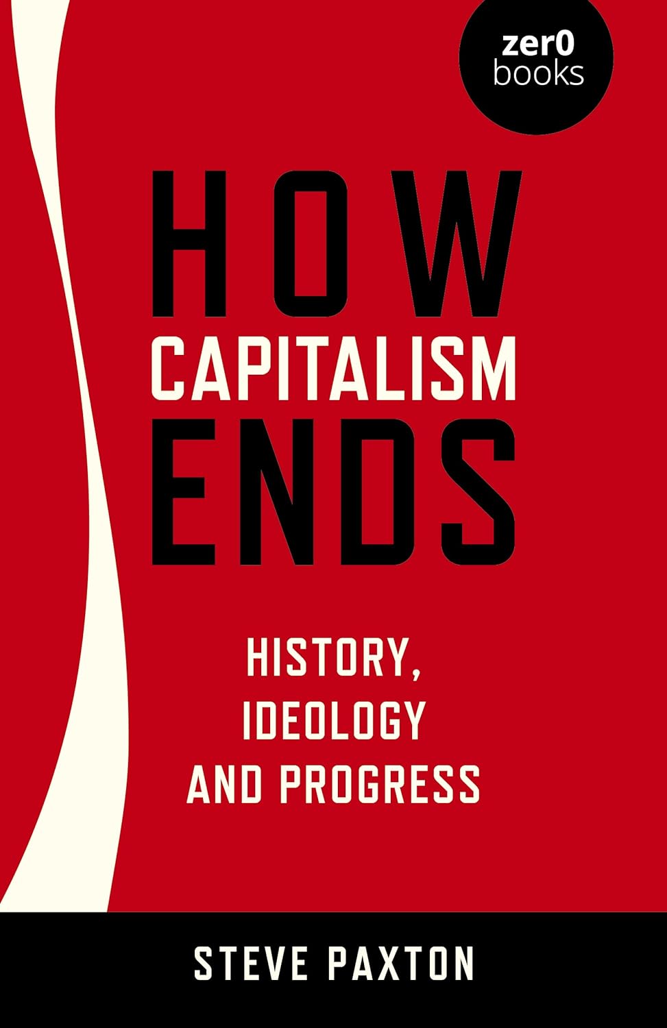 How Capitalism Ends: History, Ideology and Progress talking to my daughter a brief history of capitalism
