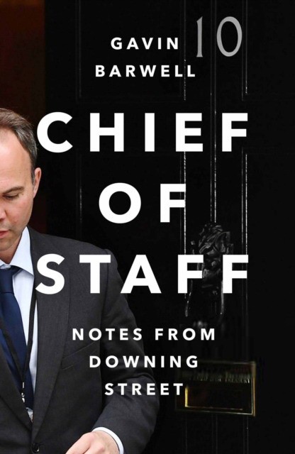 

Chief of Staff: Notes from Downing Street HC