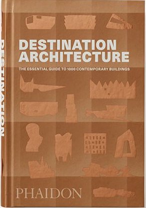

Destination Architecture: The Essential Guide to 1000 Contemporary Buildings