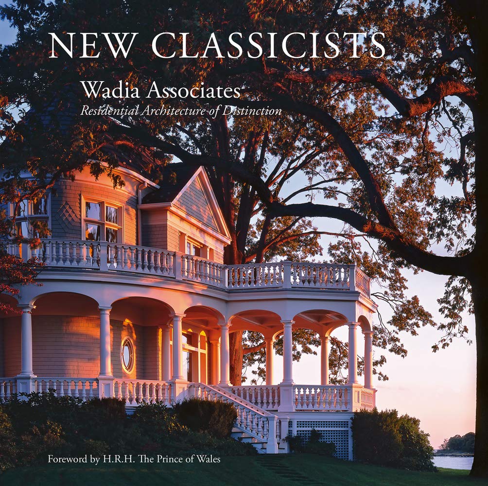 

New Classicists. Wadia Associates. Residential Architecture of Distinction