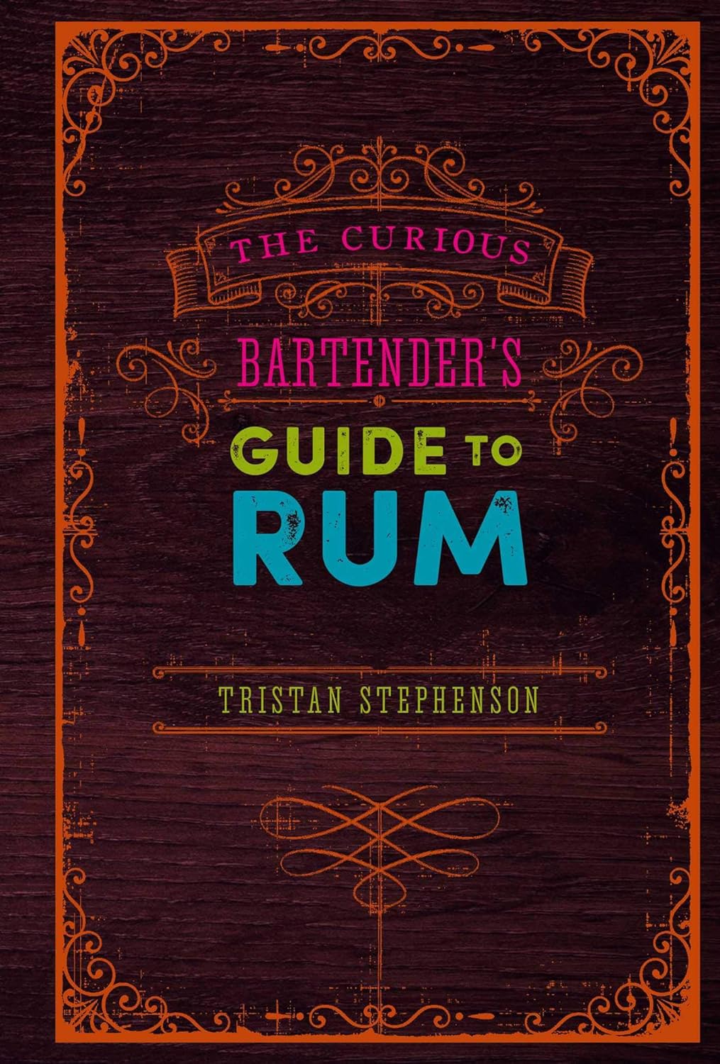 The Curious Bartender's Guide to Rum the curious bartender s guide to rum