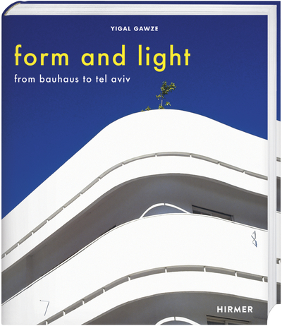 

Form And Light: From Bauhaus To Tel Aviv
