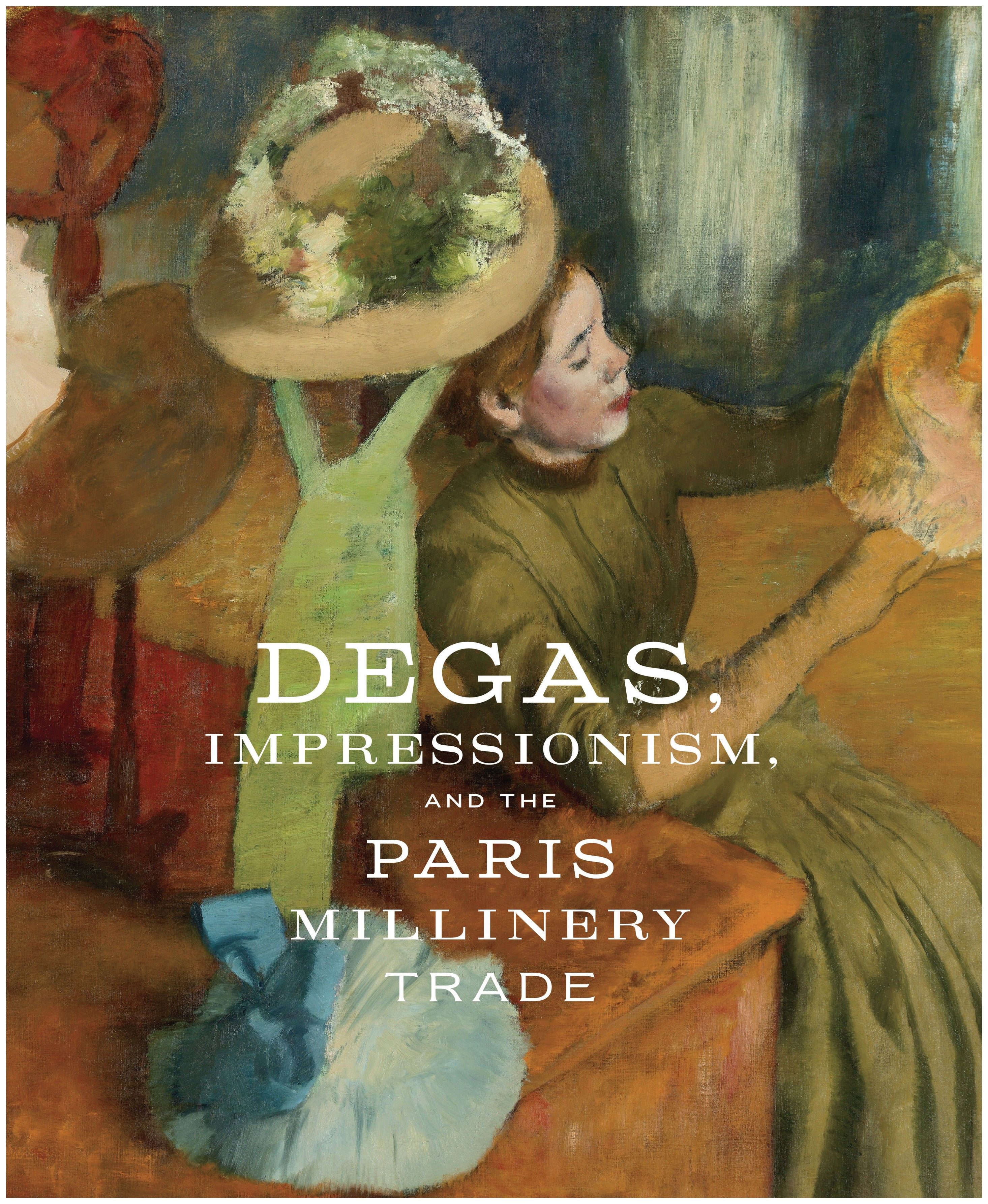 

Degas, Impressionism, and the Paris Millinery Trade