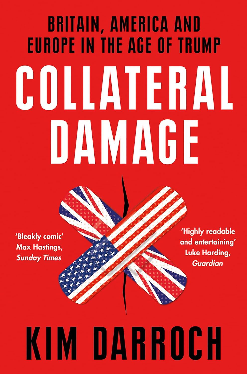 Collateral Damage: Britain, America and Europe in the Age of Trump