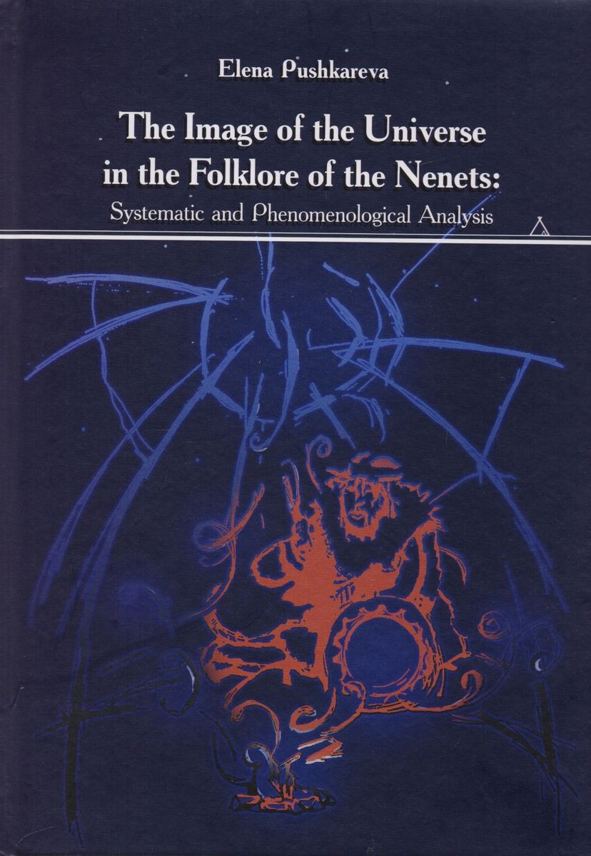 The Image of the Universe in the Folklore of the Nenets: Systematic and Phenomenological Analysis