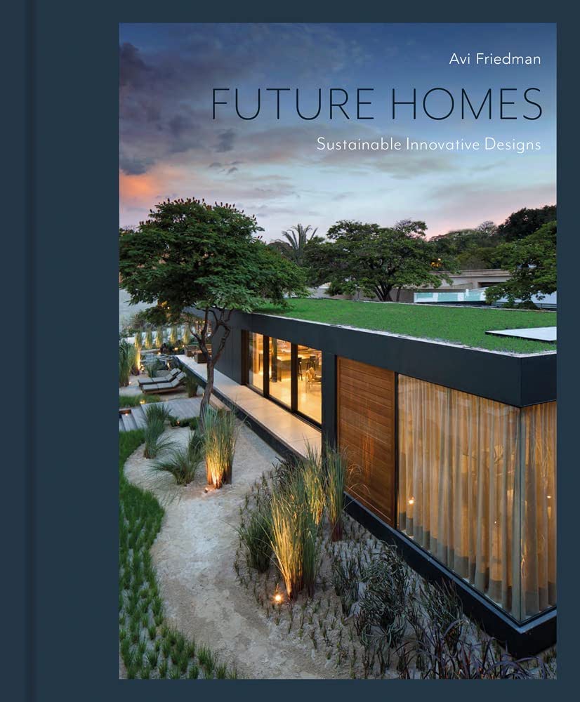 Friedman A. - Future Homes. Sustainable Innovative Designs