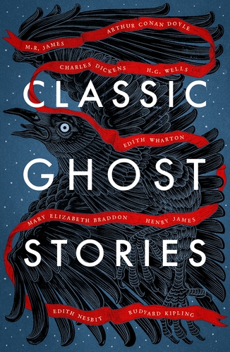 Classic Ghost Stories: Spooky Tales from Charles Dickens, H. G. Wells, M. R. James and many more