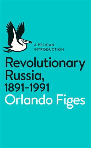 Revolutionary Russia, 1891-1991 (A Pelican Introduction Series)