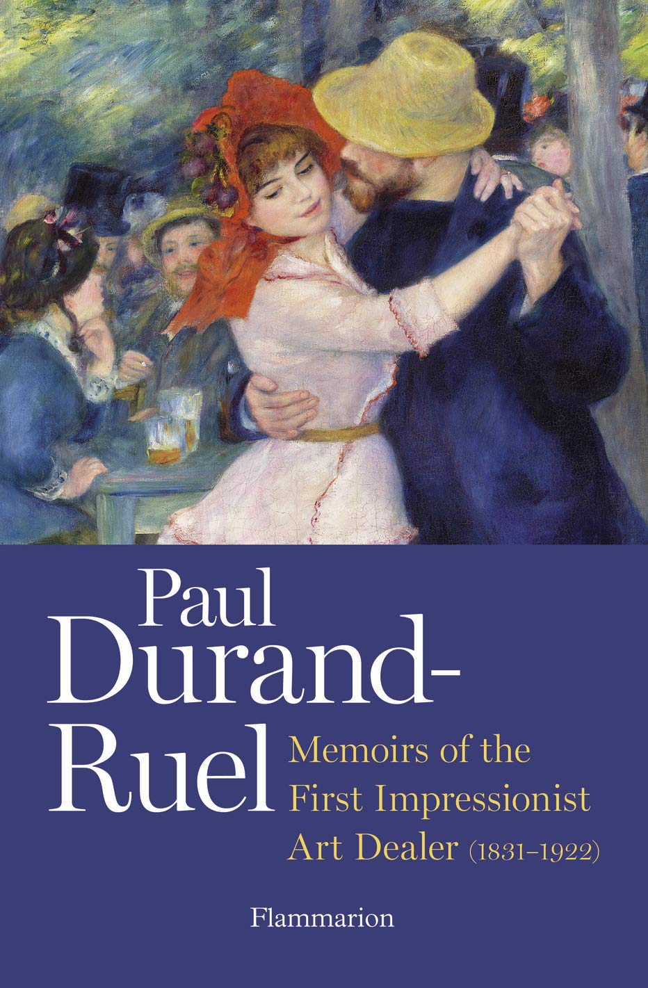 

Memoirs of the First Impressionist Art Dealer (1831-1922)