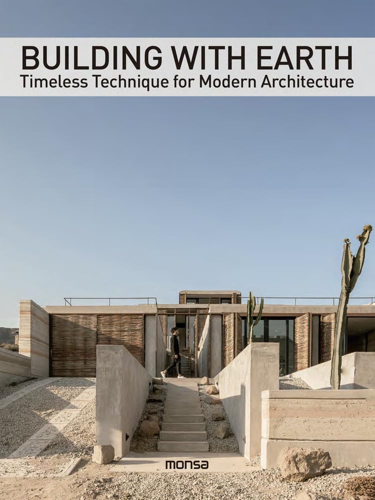 

Building With Earth. Timeless Technique For Modern Architecture