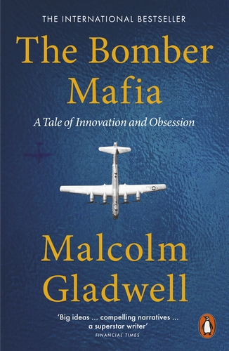 Gladwell M. - The Bomber Mafia: A Story Set in War