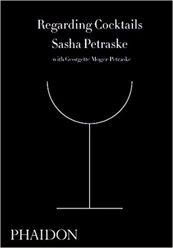 Regarding Cocktails by Sasha Petraske