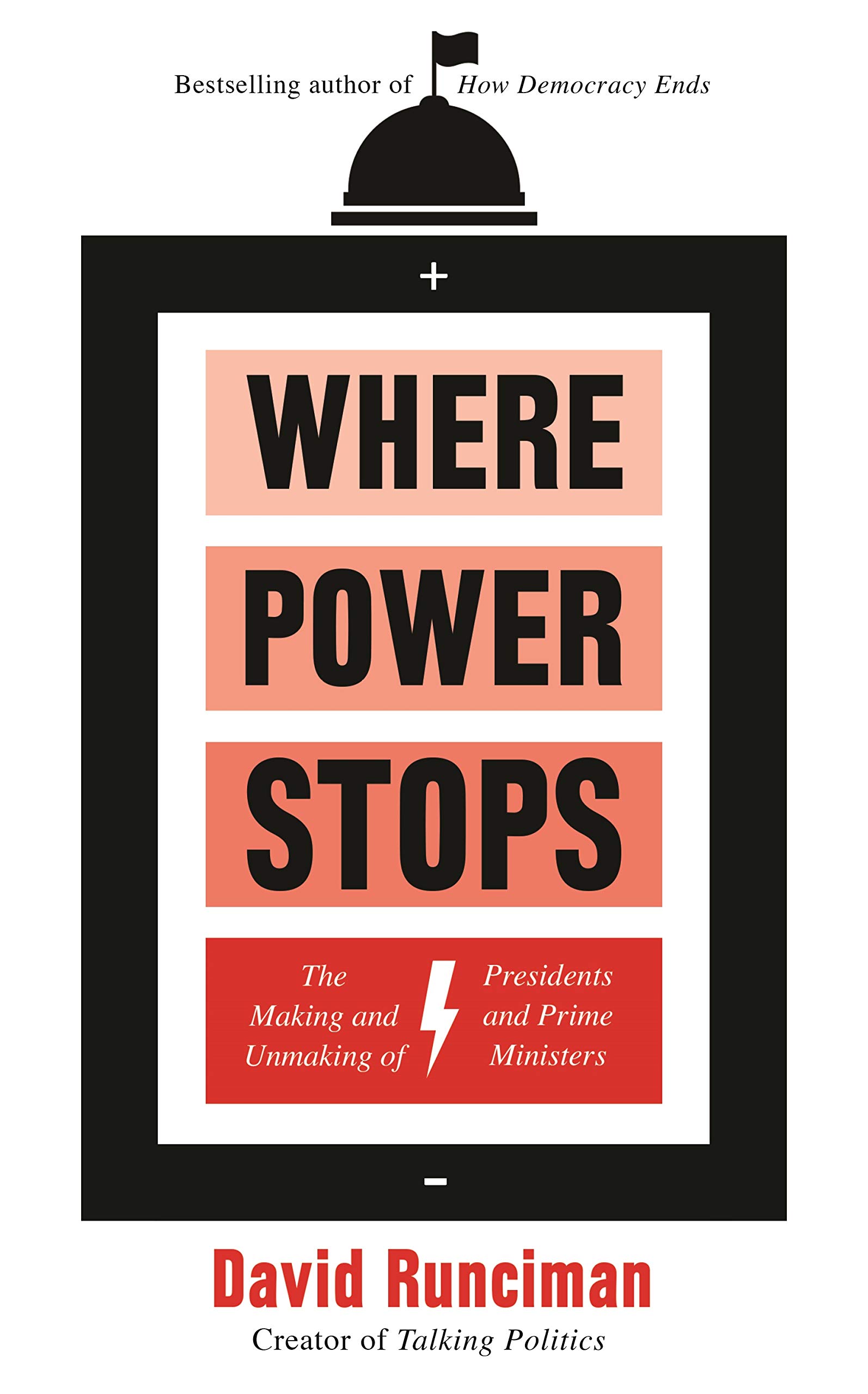 

Where Power Stops: The Making and Unmaking of Presidents and Prime Ministers