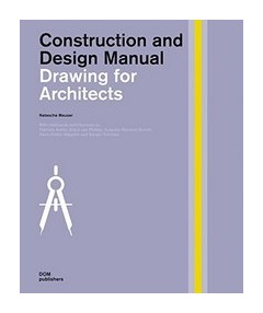

Construction and Design Manual. Drawing for Architects