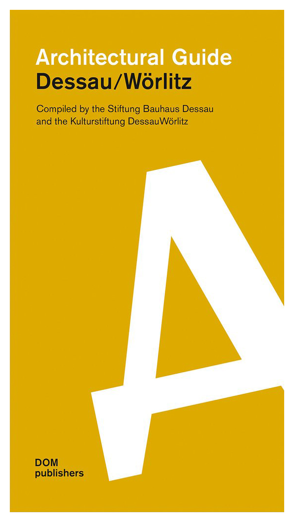 Architectural Guide Dessau/Worlitz moscow on the road architectural guide