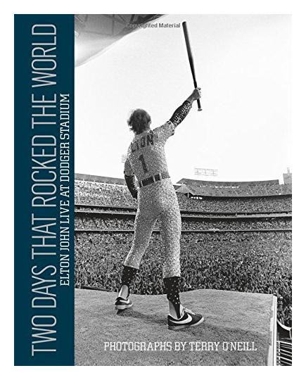  - Two Days That Rocked The World: Elton John Live at Dodger Stadium: Photographs by Terry O' Neill