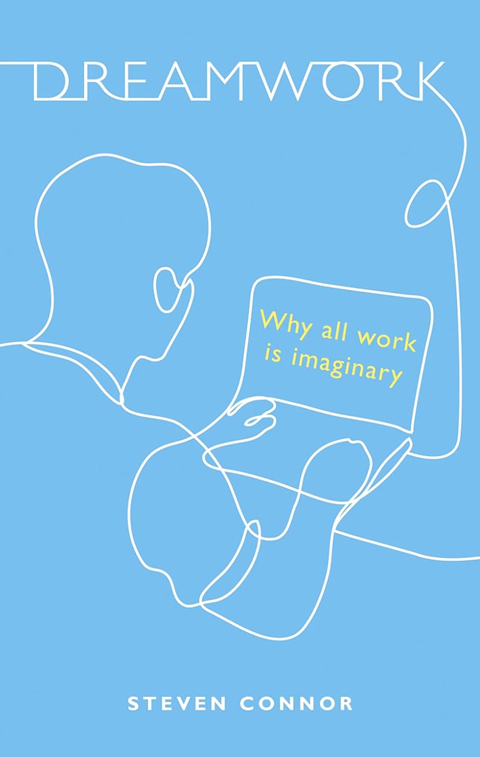 Dreamwork: Why All Work Is Imaginary
