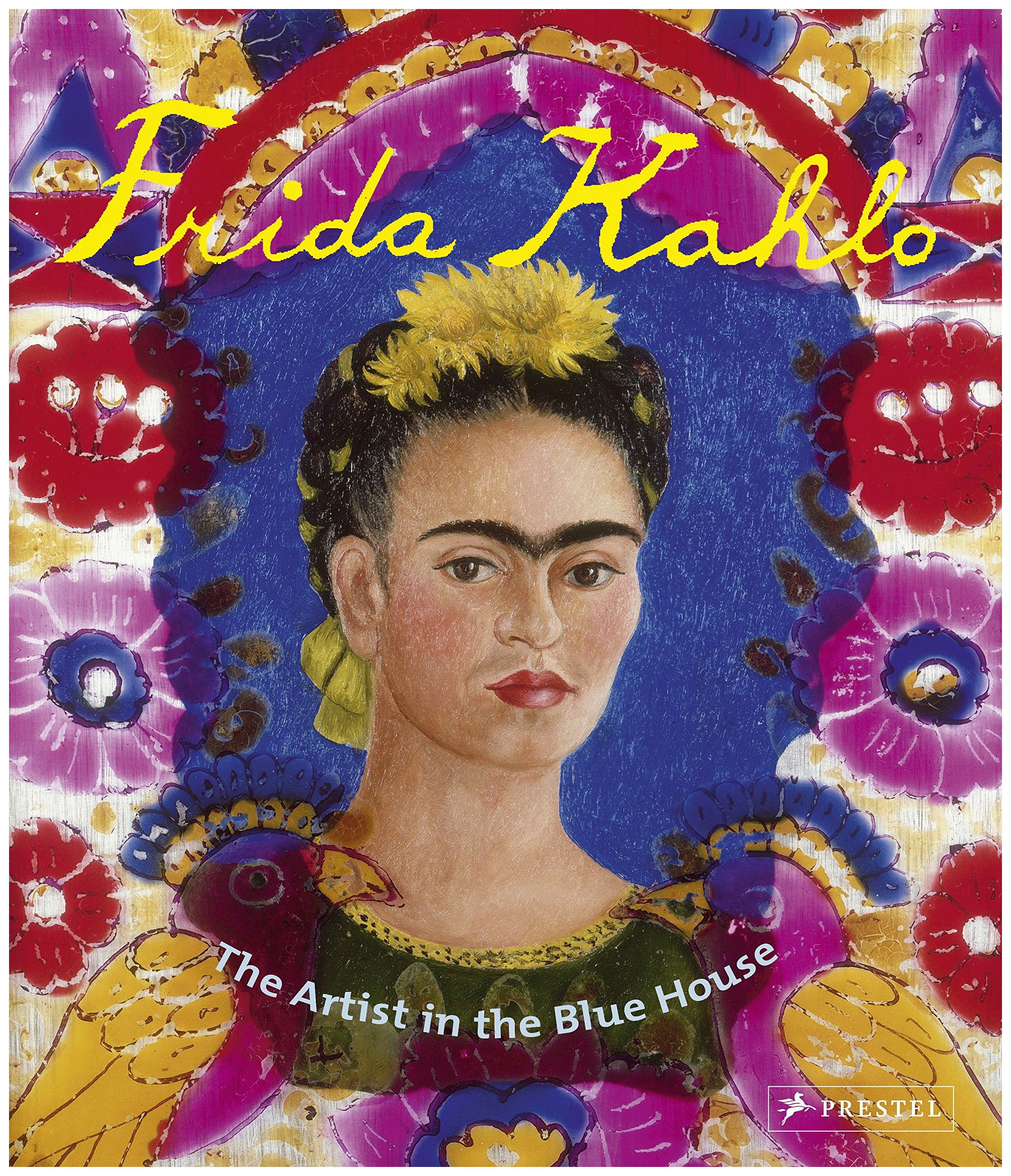 

Frida Kahlo: The Artist in the Blue House
