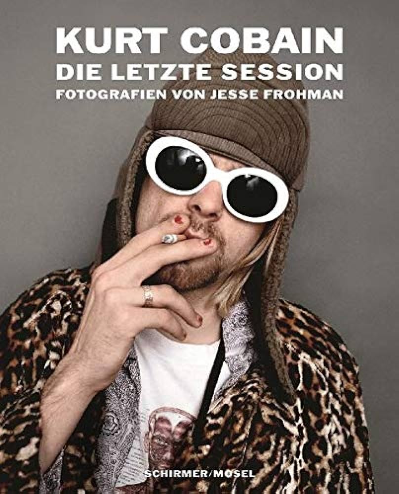 

Kurt Cobain. Die letzte Session