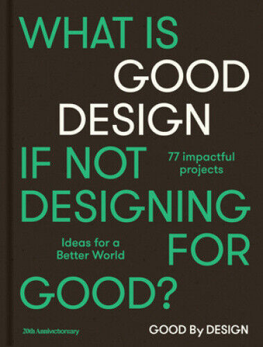  - Good by Design: Ideas for a better world