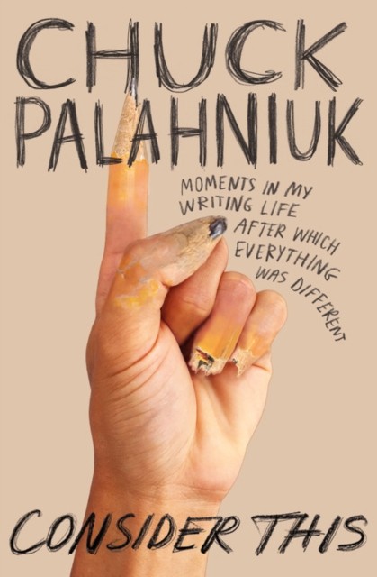 

Consider This: Moments in My Writing Life After Which Everything Was Different
