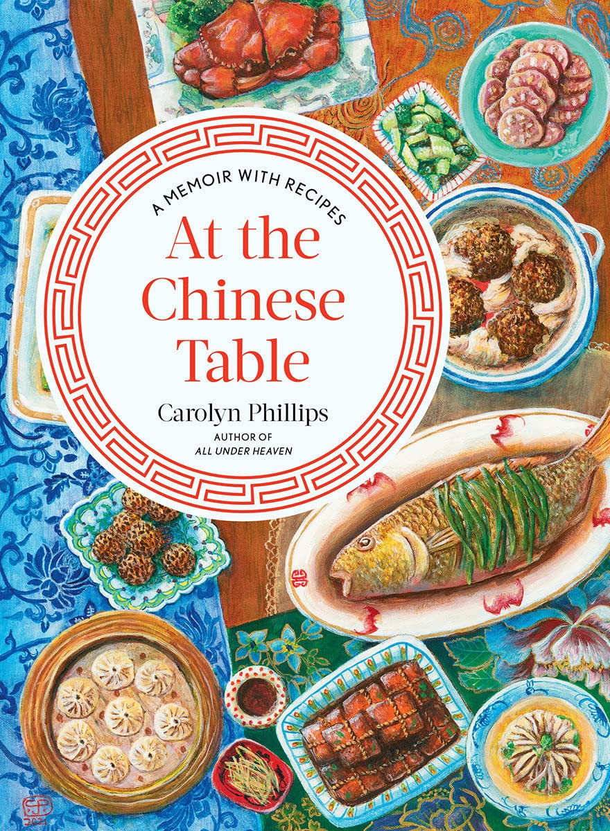  - At the Chinese Table: A Memoir with Recipes