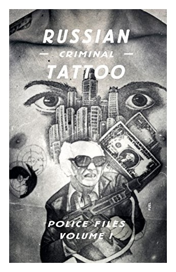 

Russian Criminal Tattoo. Police Files: Volume I