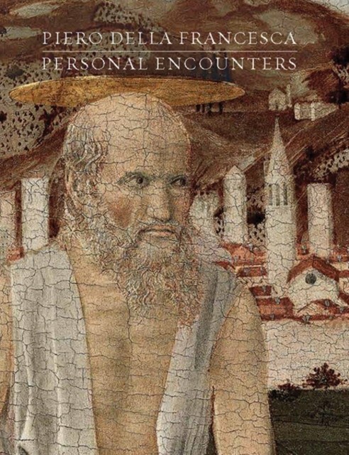 Piero della Francesca Personal Encounters