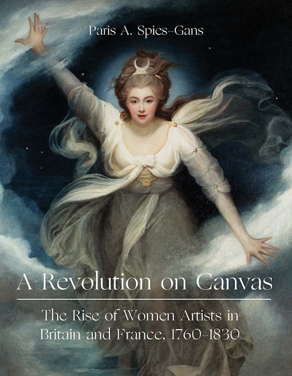 

A Revolution on Canvas: The Rise of Women Artists in Britain and France, 1760-1830