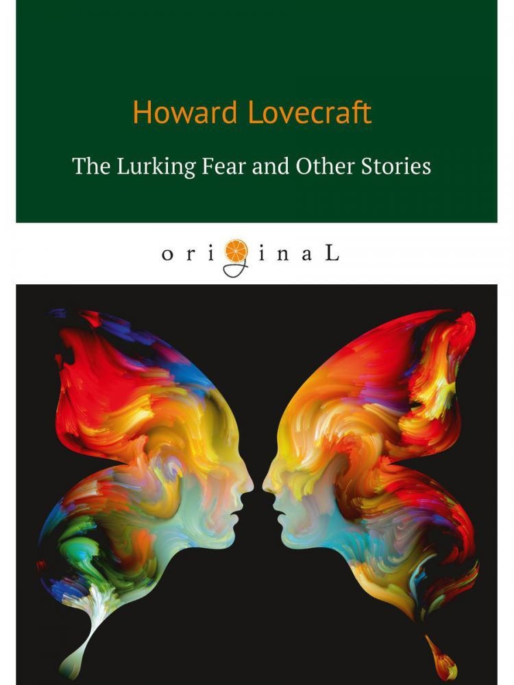

The Lurking Fear and Other Stories = Затаившийся страх и другие рассказы: на англ. яз